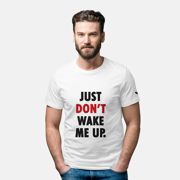 Just Don't Wake Me Up Tshirt - Unisex