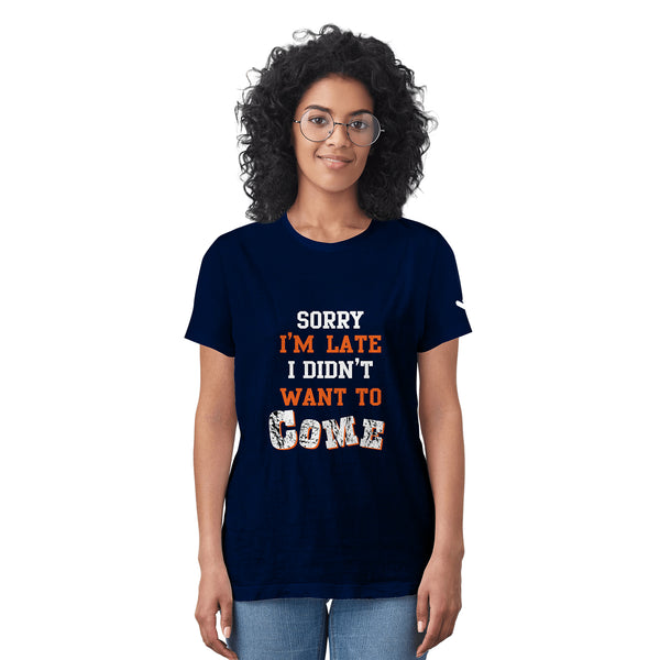 T-shirt quotes sayings. Sorry I'm late I didn't want to come shirt. Slogan tshirts with graphics printed. Buy unisex tees at cheaper price only at Just adore.